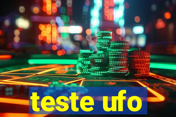 teste ufo